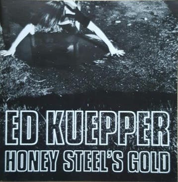 cd - Ed Kuepper - Honey Steels Gold, Verzenden, Zo goed als nieuw