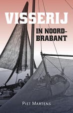 Visserij in Noord-Brabant / Zuidelijk Historisch Contact, Verzenden, Zo goed als nieuw, Piet Martens