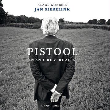 9789077780206 Pistool en andere verhalen, Boeken, Verzenden, Nieuw, Jan Siebelink