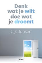 Denk wat je wilt, doe wat je droomt 9789462722156, Boeken, Psychologie, Verzenden, Zo goed als nieuw, Gijs Jansen