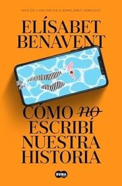 Cómo (no) escribí nuestra historia - Elísabet Benavent, Boeken, Verzenden, Gelezen, Elísabet Benavent