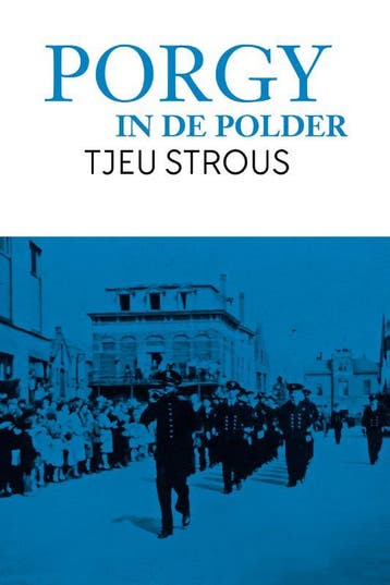Porgy in de polder - Tjeu Strous 9789079875832, Boeken, Verzenden, Gelezen, Tjeu Strous