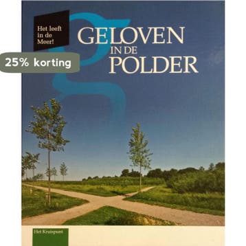 Geloven in de polder 9789081544634, Boeken, Verzenden, Gelezen