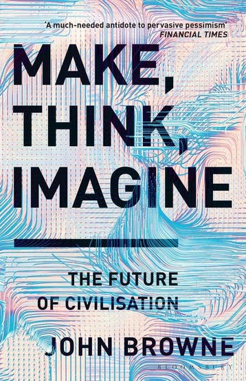 Make, Think, Imagine The Future of Civilisation, Ophalen of Verzenden, Nieuw