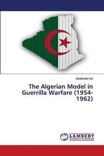 9786202564663 The Algerian Model in Guerrilla Warfare (19..., Verzenden, Nieuw, Abdelhafid Dib