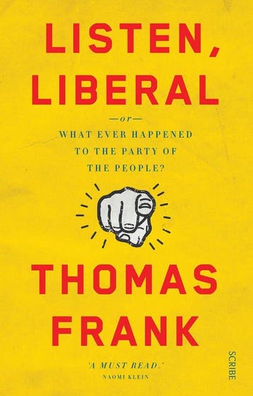 Listen, Liberal - Thomas Frank 9781925228885, Verzenden, Gelezen, Thomas Frank