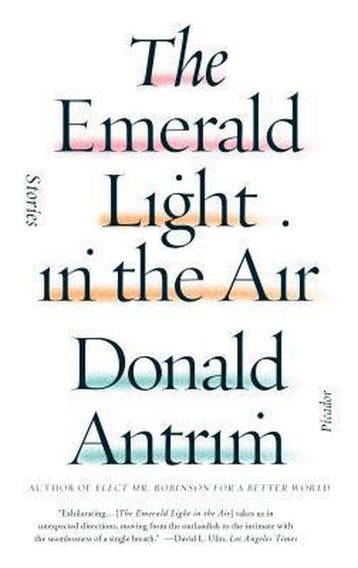 The Emerald Light in the Air - Donald Antrim 9781250074706, Boeken, Verzenden, Gelezen, Donald Antrim