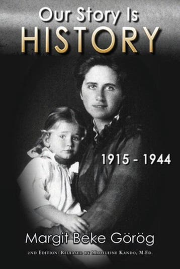 Our Story Is History 1915 - 1944 - Margit Beke Gorog, Verzenden, Gelezen, Margit Beke Gorog