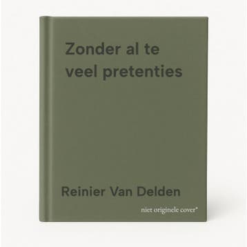 Zonder al te veel pretenties - Reinier Van Delden, Verzenden, Zo goed als nieuw, Reinier Van Delden