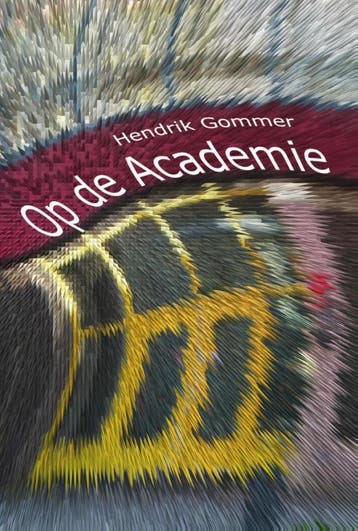 Op de Academie - Hendrik Gommer 9789082662108, Boeken, Verzenden, Gelezen, Hendrik Gommer