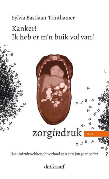 Kanker! Ik heb er mijn buik vol van! / Zorgindruk, Verzenden, Zo goed als nieuw, Sylvia Bastiaan-Trinthamer