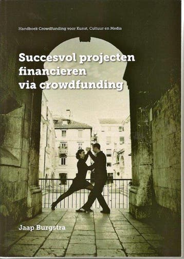 9789081755818 Succesvol projecten financieren via crowdfu..., Verzenden, Zo goed als nieuw, Jaap Burgstra