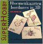 Bloemenkaarten borduren in 3D / SuperHobby 9789021325835, Verzenden, Zo goed als nieuw, N. van Hoorn
