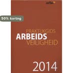 Praktijkgids arbeidsveiligheid Editie 2014 9789462151635, Boeken, Verzenden, Zo goed als nieuw
