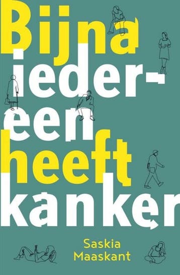 Bijna iedereen heeft kanker 9789002277412 Saskia Maaskant, Verzenden, Zo goed als nieuw, Saskia Maaskant