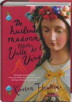 De Huilende Madonna Van Valle De La Virgen 9789032511586, Boeken, Verzenden, Zo goed als nieuw, Kirstan Hawkins