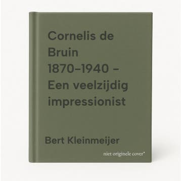 Cornelis de Bruin 1870-1940 - Een veelzijdig impressionist, Verzenden, Gelezen, Bert Kleinmeijer