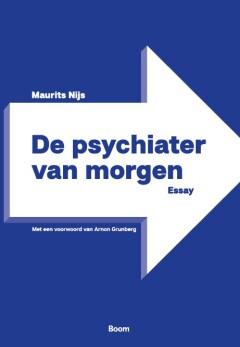 De psychiater van morgen - Maurits Nijs 9789024471522, Verzenden, Gelezen, Maurits Nijs