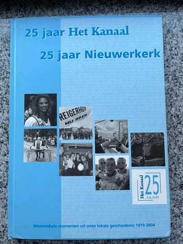 25 jaar Het Kanaal – 25 jaar Nieuwerkerk, Peter Schilthuizen, Verzenden, 20e eeuw of later, Gelezen