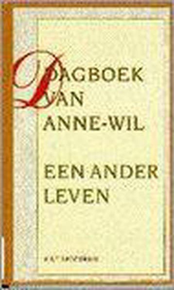Een ander leven / Dagboek van Anne-Wil / 1 - Anne-Wil, Verzenden, Gelezen, Anne-Wil