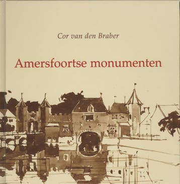 Amersfoortse monumenten / Amersfortiareeks / 4 9789061094432, Verzenden, Zo goed als nieuw, C. van den Braber