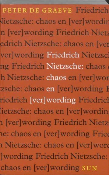 Friedrich Nietzsche: chaos en wording - Peter De Graeve - 97, Boeken, Filosofie, Verzenden, Nieuw