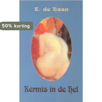 Kermis in de hel - E. de Haan 9789062654611, Verzenden, Zo goed als nieuw, E. de Haan