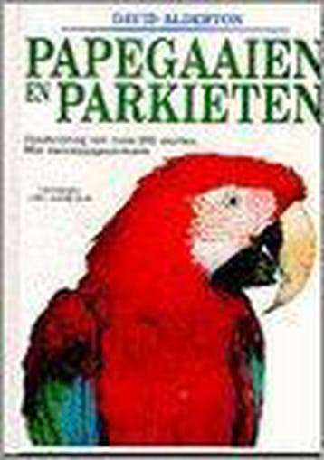 PAPEGAAIEN EN PARKIETEN - D. Alderton 9789051123197, Verzenden, Zo goed als nieuw, D. Alderton