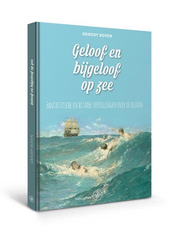 Geloof en bijgeloof op zee - Graddy Boven 9789462494459, Verzenden, Zo goed als nieuw, Graddy Boven