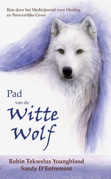 Pad Van De Witte Wolf | Nieuw, Boeken, Ophalen of Verzenden, Nieuw, Robin Tekwelus Youngblood; Sandy D’Entremont
