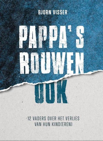 Pappas rouwen ook - Bjorn Visser 9789090360027, Verzenden, Zo goed als nieuw, Bjorn Visser