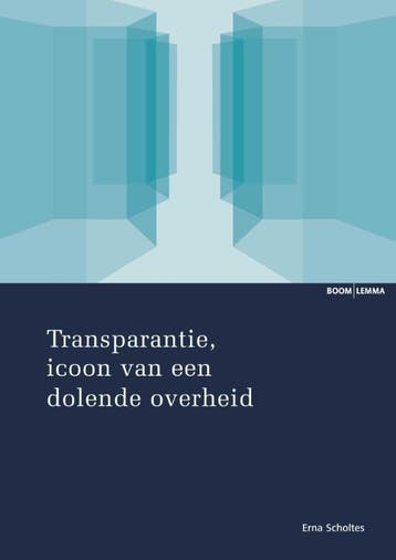 Transparantie, icoon van een dolende overheid 9789059318267, Boeken, Verzenden, Zo goed als nieuw, Hubertina Helena Maria Scholtes