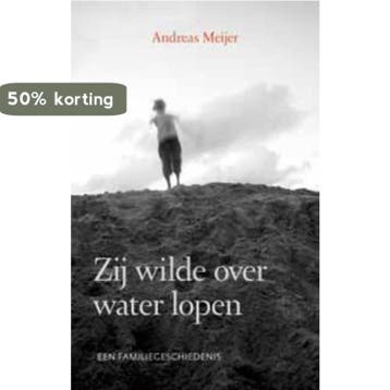 Zij wilde over water lopen - Andreas Meijer 9789043508902, Verzenden, Zo goed als nieuw, Andreas Meijer
