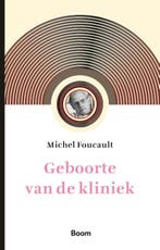 Geboorte Van De Kliniek 9789024457274 Michel Foucault, Boeken, Ophalen of Verzenden, Nieuw, Michel Foucault