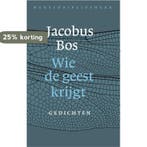 Wie de geest krijgt 9789028452596 Jacobus Bos, Verzenden, Zo goed als nieuw, Jacobus Bos