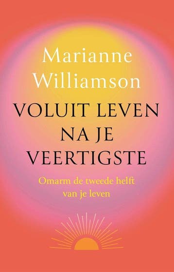 9789401306447 Voluit leven na je veertigste, Verzenden, Nieuw, Marianne Williamson