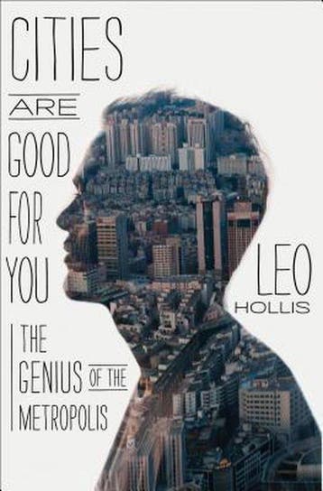 Cities Are Good for You - Leo Hollis 9781620402061, Boeken, Verzenden, Gelezen, Leo Hollis