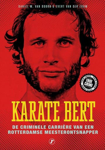 9789089755254 True Crime - Karate Bert | Tweedehands, Verzenden, Zo goed als nieuw, Daniel M. van Doorn