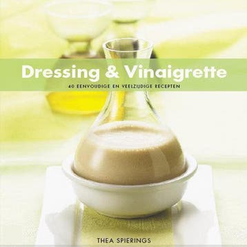 Dressing & vinaigrette / 40 eenvoudige en veelzijdige, Verzenden, Zo goed als nieuw, Thea Spierings