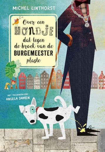 Over Een Hondje Dat Tegen De Broek Van De Burgemeester Plast, Ophalen of Verzenden, Nieuw, Michel Linthorst