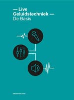 Live Geluidstechniek   de basis 9789082845655, Boeken, Techniek, Zo goed als nieuw