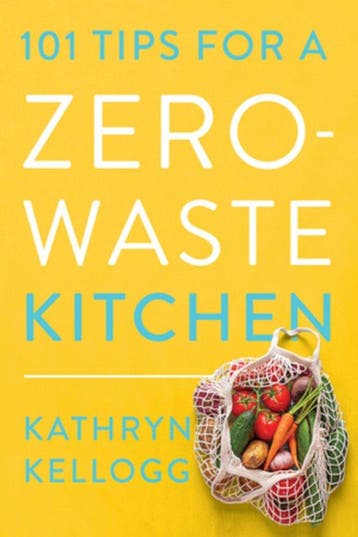 9781682688922 101 Tips for a Zero-Waste Kitchen, Verzenden, Nieuw, Kathryn Kellogg