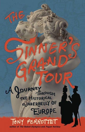 The Sinners Grand Tour - Tony Perrottet 9780307592187, Verzenden, Gelezen, Tony Perrottet
