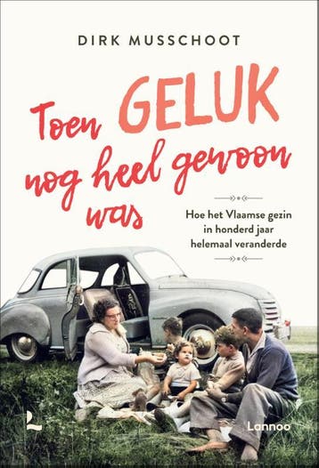 Toen geluk nog heel gewoon was 9789401471138 Dirk Musschoot, Boeken, Verzenden, Gelezen, Dirk Musschoot