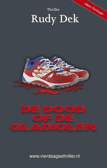 De dood of de gladiolen / Vierdaagsethriller - Rudy Dek, Verzenden, Gelezen, Rudy Dek
