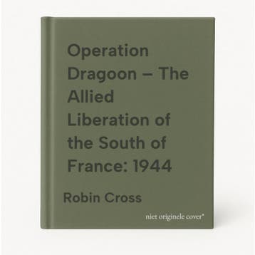 Operation Dragoon – The Allied Liberation of the South of, Verzenden, Gelezen, Robin Cross