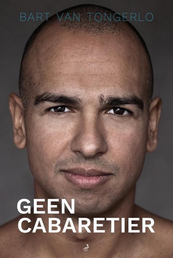 Geen Cabaretier 9789491456695 Bart van Tongerlo, Boeken, Kunst en Cultuur | Dans en Theater, Gelezen, Verzenden