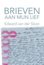 Brieven aan mijn lief 9789491737961 Edward van der Sloot, Verzenden, Zo goed als nieuw, Edward van der Sloot