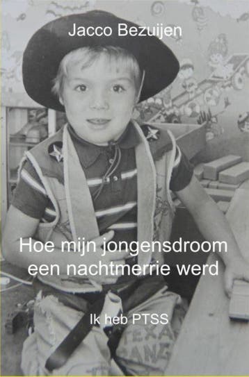 9789462548923 Hoe mijn jongensdroom een nachtmerrie werd, Boeken, Verzenden, Zo goed als nieuw, Jacco Bezuijen