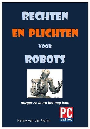 Rechten en Plichten voor Robots - Henny van der Pluijm, Boeken, Verzenden, Gelezen, Henny van der Pluijm
